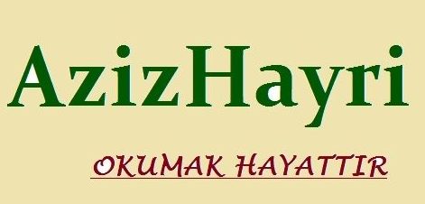 AZİZ HAYRİ'NİN KALEMİNDEN…
